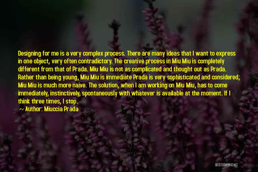 Young And Naive Quotes By Miuccia Prada