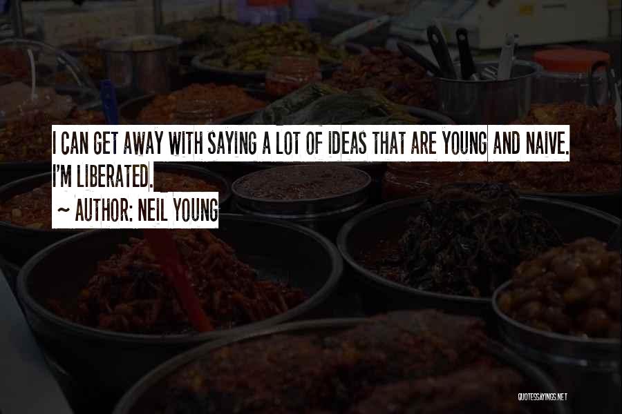 Young And Naive Quotes By Neil Young