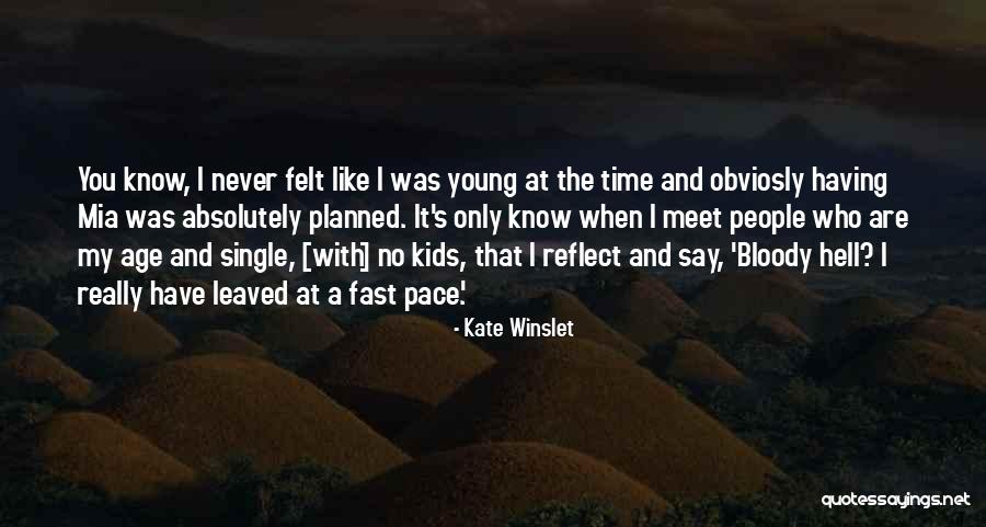 Young And Single Quotes By Kate Winslet Young And Single Quotes By Kate Winslet