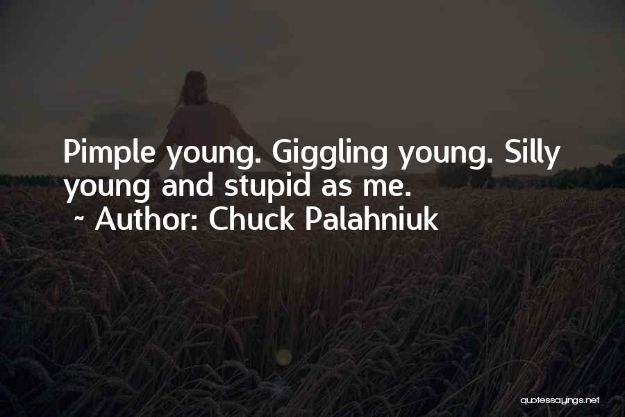 Young And Stupid Quotes By Chuck Palahniuk