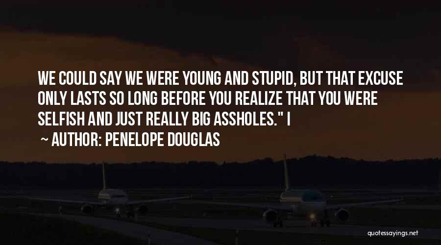 Young And Stupid Quotes By Penelope Douglas