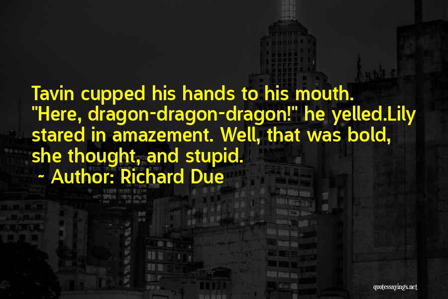 Young And Stupid Quotes By Richard Due