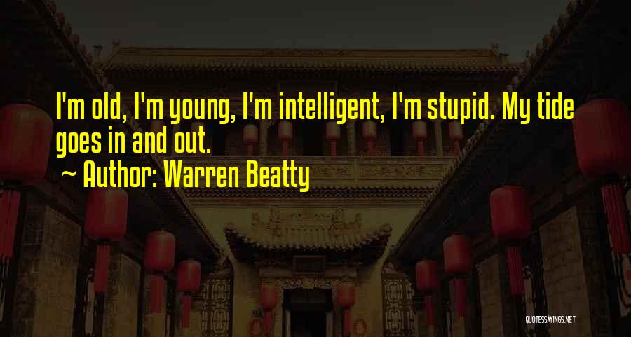 Young And Stupid Quotes By Warren Beatty