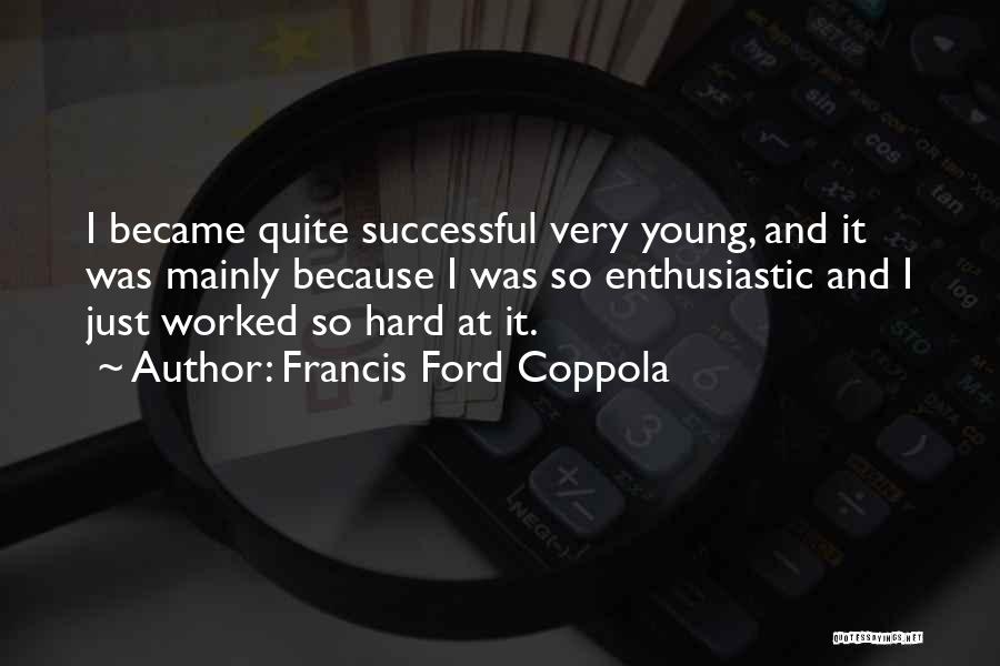 Young And Successful Quotes By Francis Ford Coppola