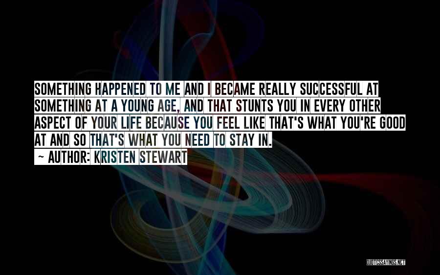 Young And Successful Quotes By Kristen Stewart