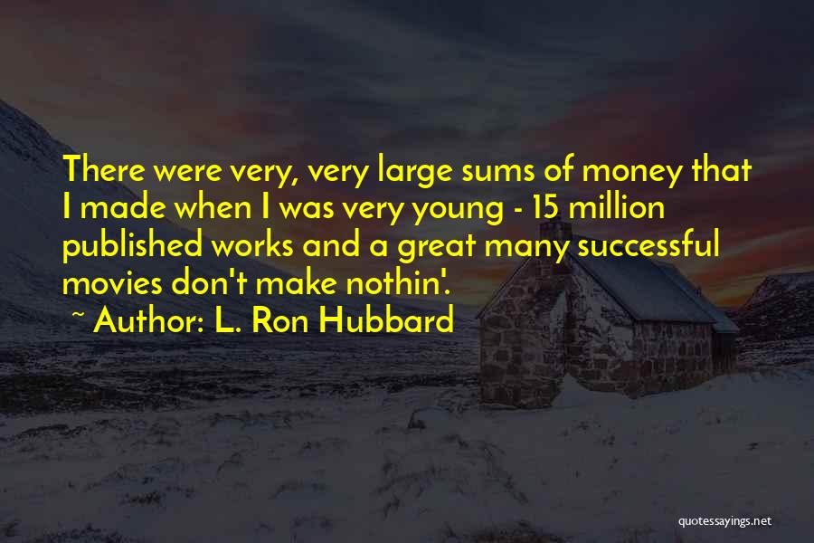 Young And Successful Quotes By L. Ron Hubbard