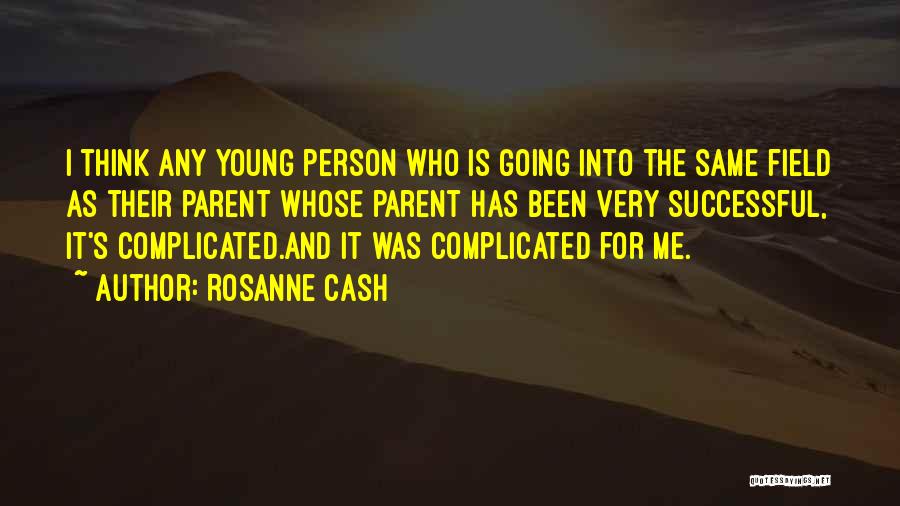 Young And Successful Quotes By Rosanne Cash