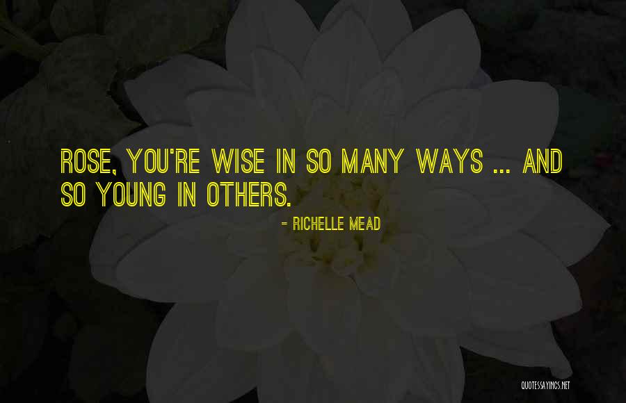 Young And Wise Quotes By Richelle Mead