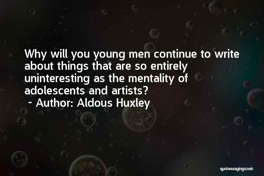 Young Artists Quotes By Aldous Huxley