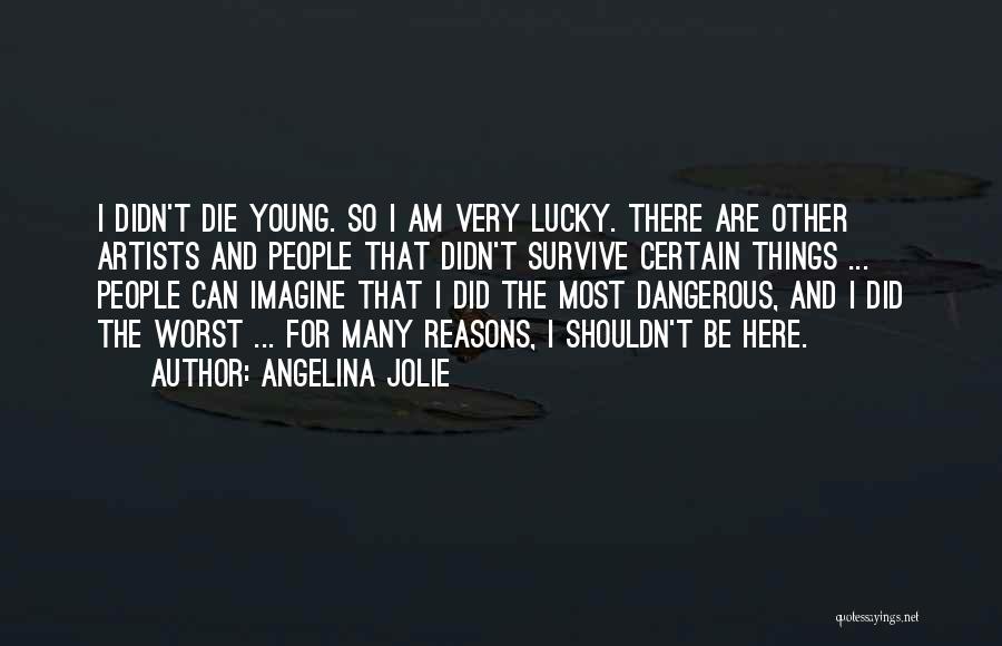 Young Artists Quotes By Angelina Jolie