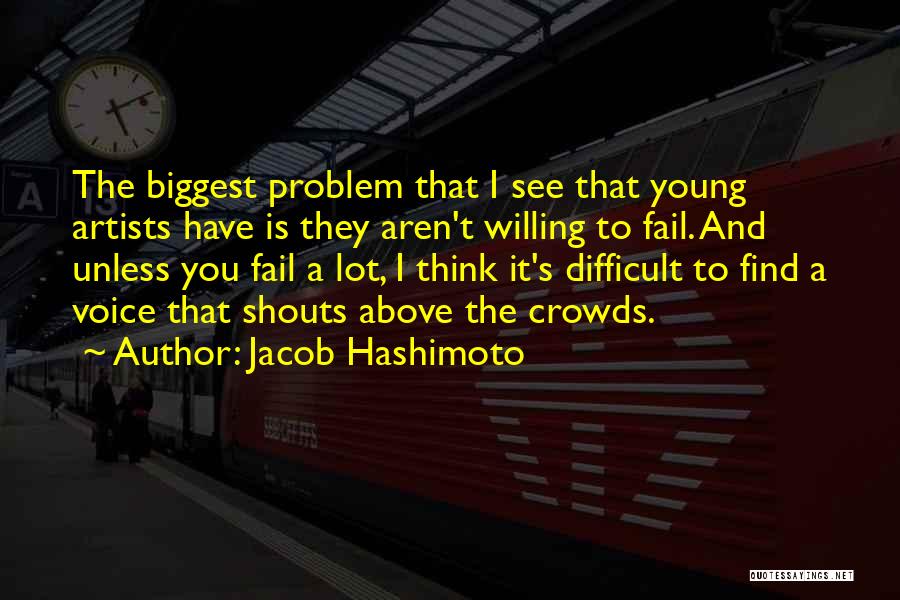 Young Artists Quotes By Jacob Hashimoto