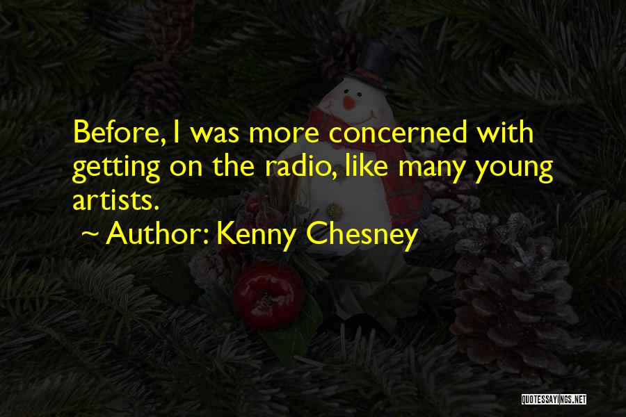 Young Artists Quotes By Kenny Chesney