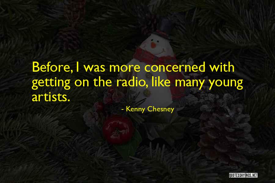 Young Artists Quotes By Kenny Chesney