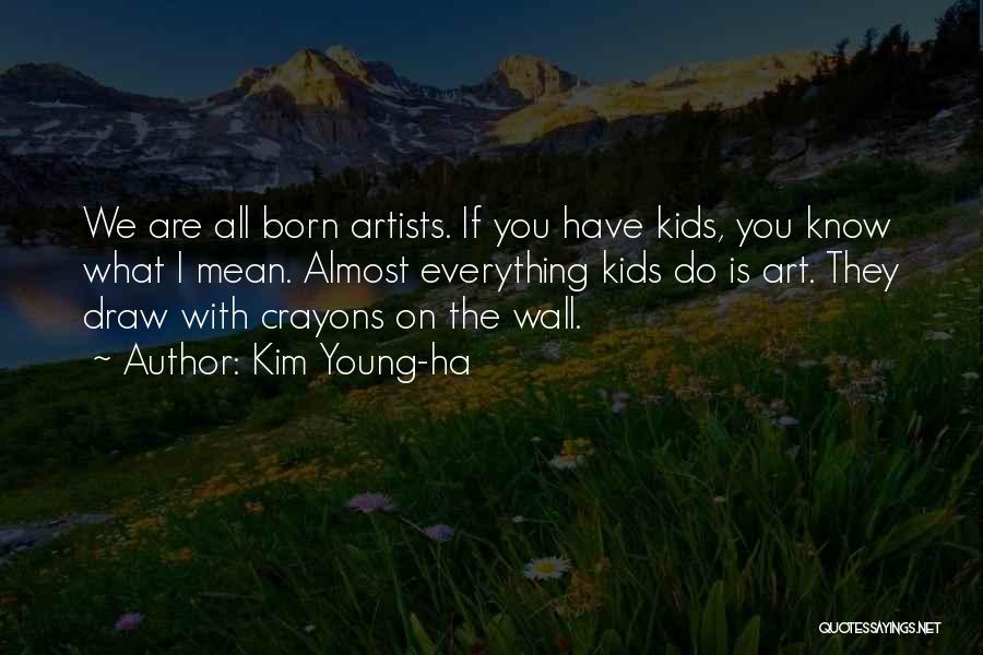 Young Artists Quotes By Kim Young-ha