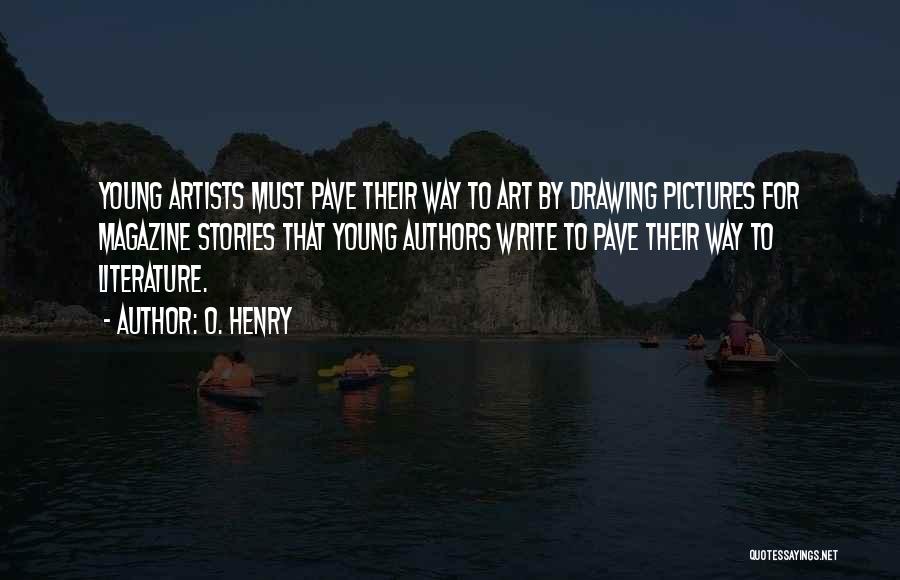 Young Artists Quotes By O. Henry