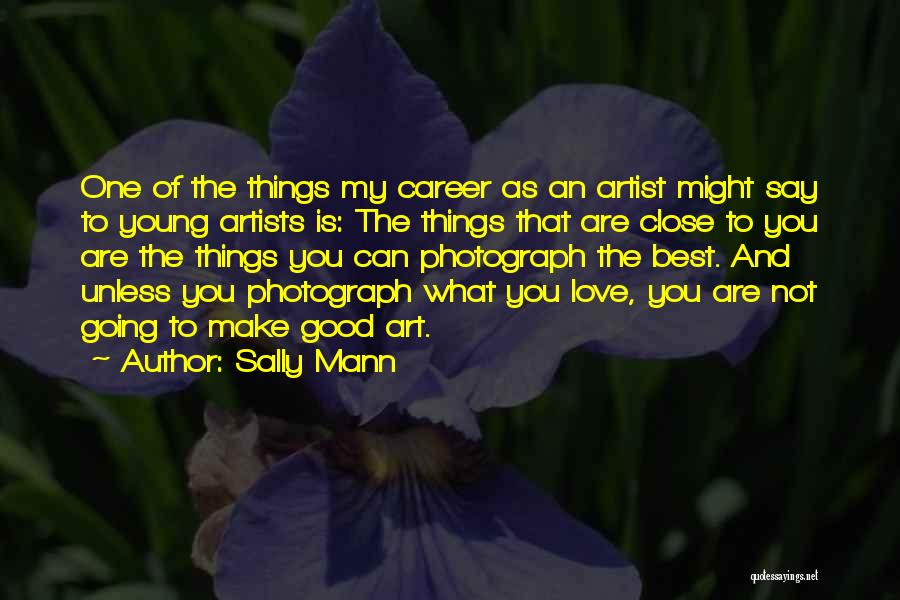 Young Artists Quotes By Sally Mann