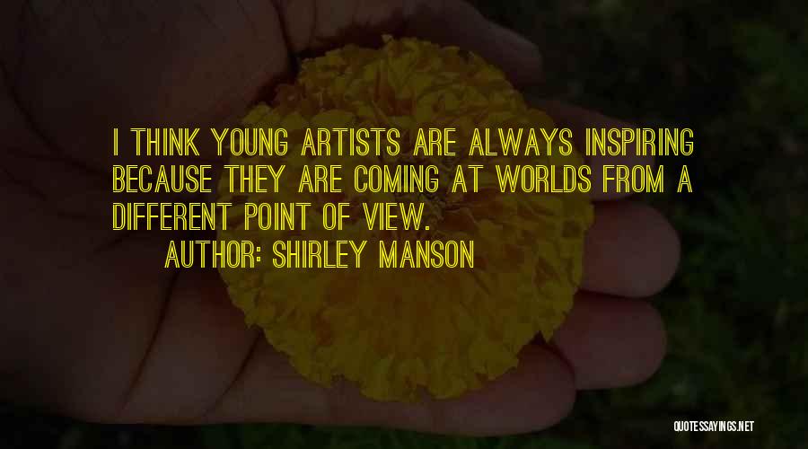 Young Artists Quotes By Shirley Manson