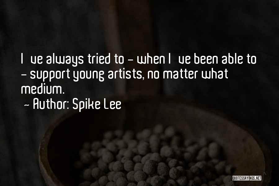 Young Artists Quotes By Spike Lee