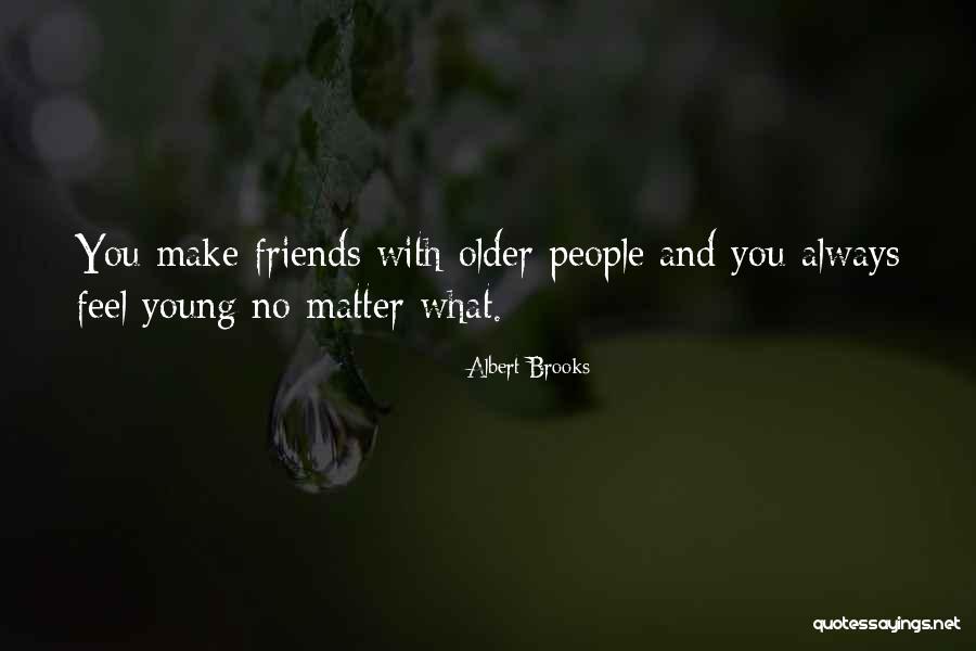 Young Best Friends Quotes By Albert Brooks
