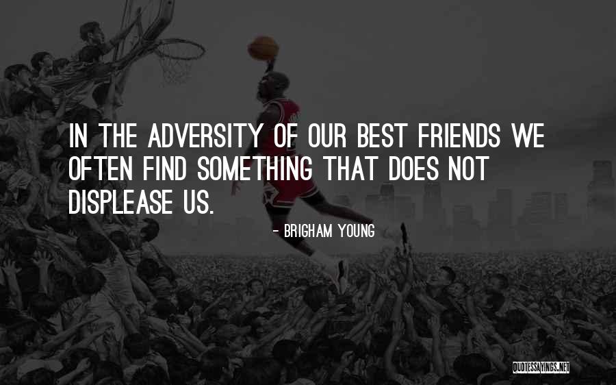 Young Best Friends Quotes By Brigham Young Young Best Friends Quotes By Brigham Young
