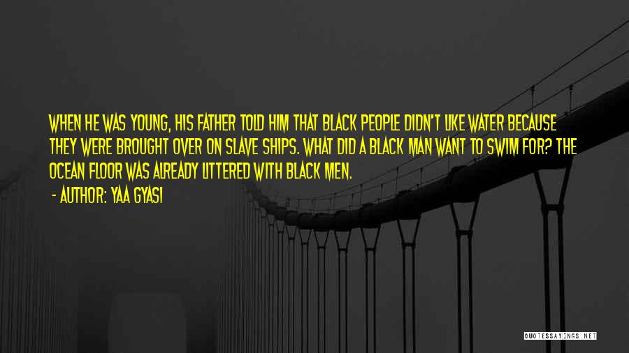 Young Black Man Quotes By Yaa Gyasi