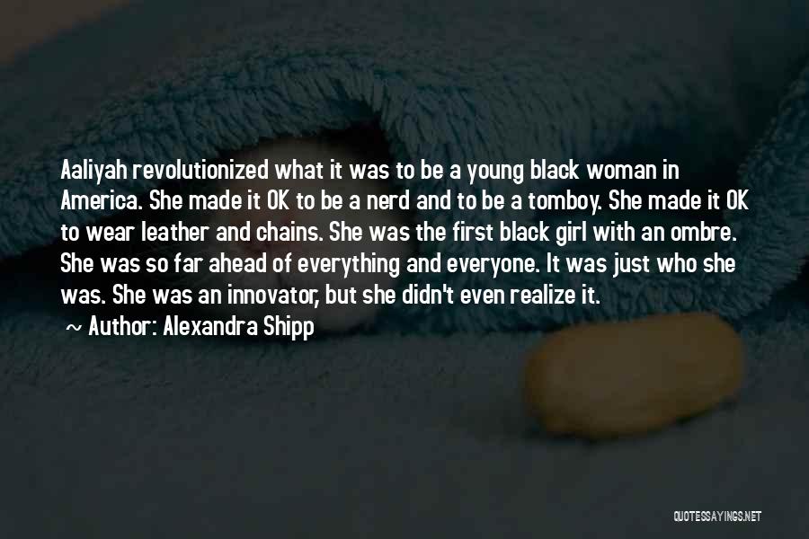 Young Black Woman Quotes By Alexandra Shipp