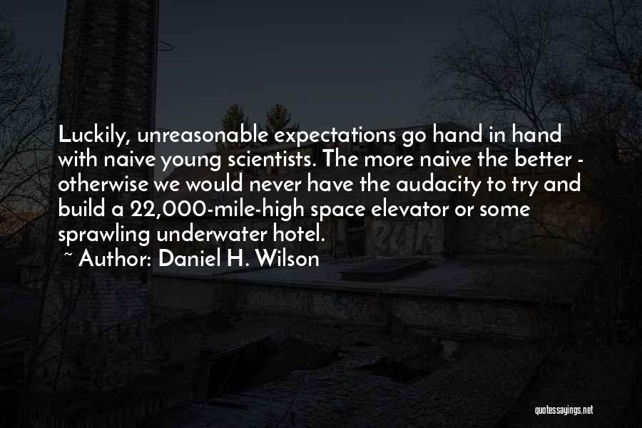 Young But Not Naive Quotes By Daniel H. Wilson