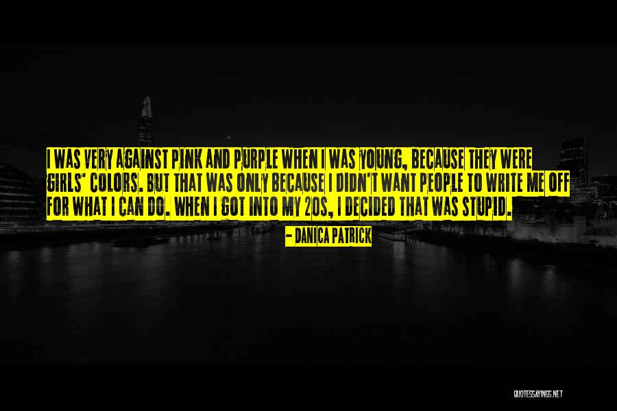 Young But Not Stupid Quotes By Danica Patrick Young But Not Stupid Quotes By Danica Patrick