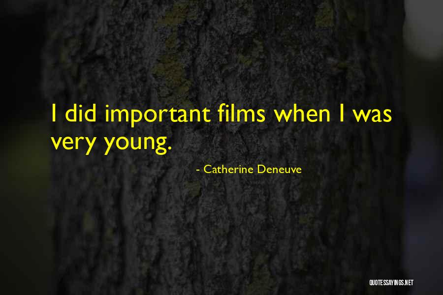 Young Catherine Quotes By Catherine Deneuve