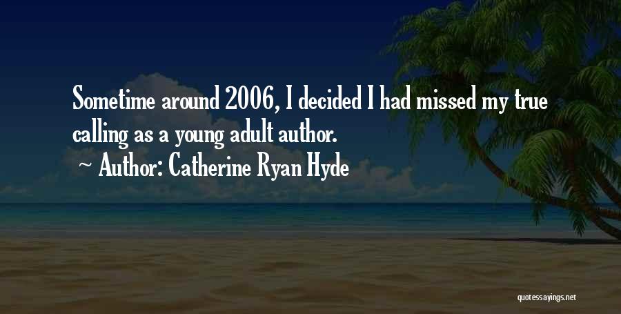 Young Catherine Quotes By Catherine Ryan Hyde