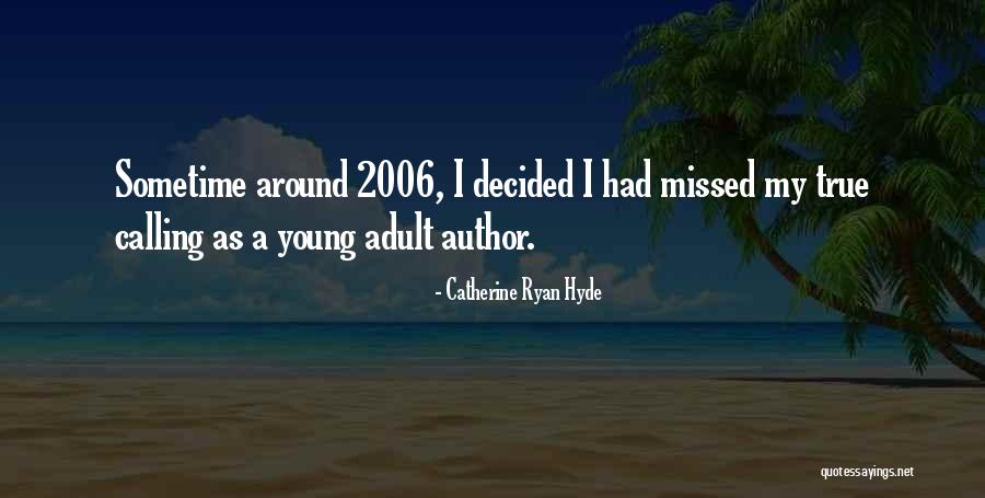 Young Catherine Quotes By Catherine Ryan Hyde