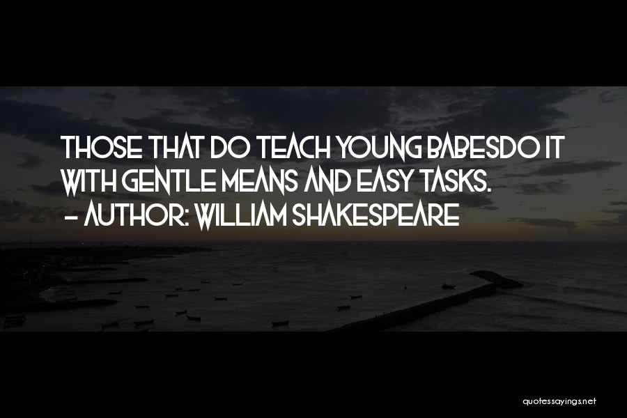 Young Children's Education Quotes By William Shakespeare