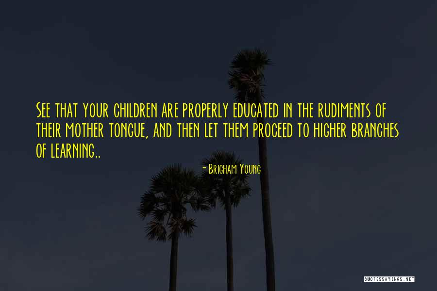 Young Children's Learning Quotes By Brigham Young Young Children's Learning Quotes By Brigham Young