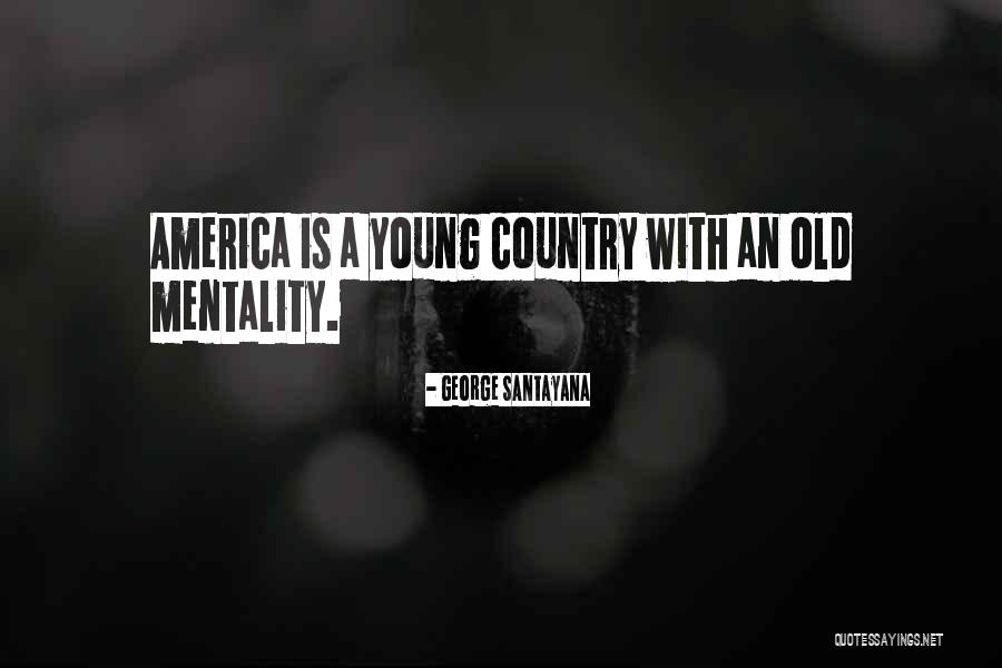 Young Country Quotes By George Santayana Young Country Quotes By George Santayana