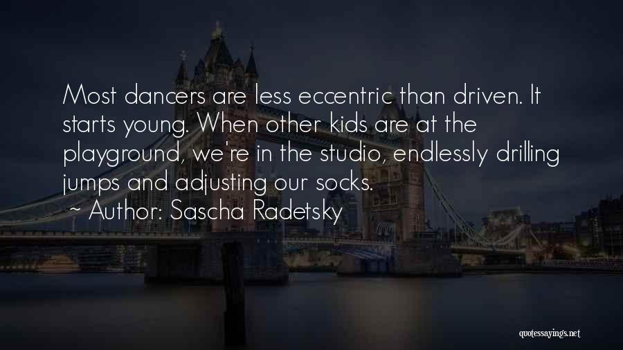 Young Dancers Quotes By Sascha Radetsky