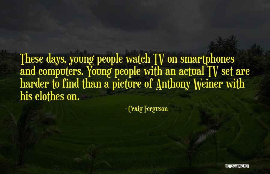 Young Days Quotes By Craig Ferguson Young Days Quotes By Craig Ferguson