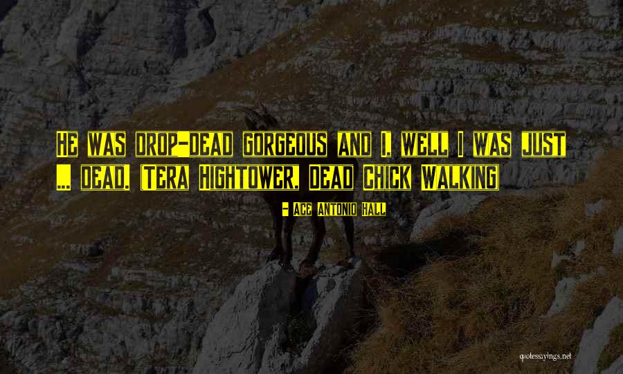 Young Dead Quotes By Ace Antonio Hall Young Dead Quotes By Ace Antonio Hall
