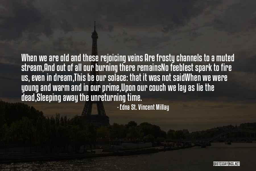 Young Dead Quotes By Edna St. Vincent Millay Young Dead Quotes By Edna St. Vincent Millay