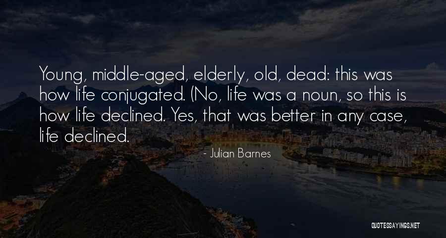 Young Dead Quotes By Julian Barnes Young Dead Quotes By Julian Barnes