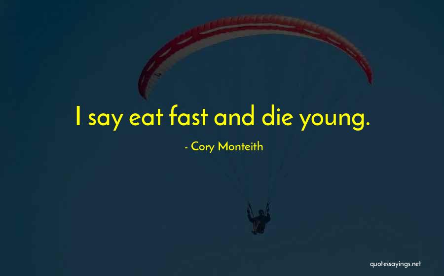 Young Die Quotes By Cory Monteith