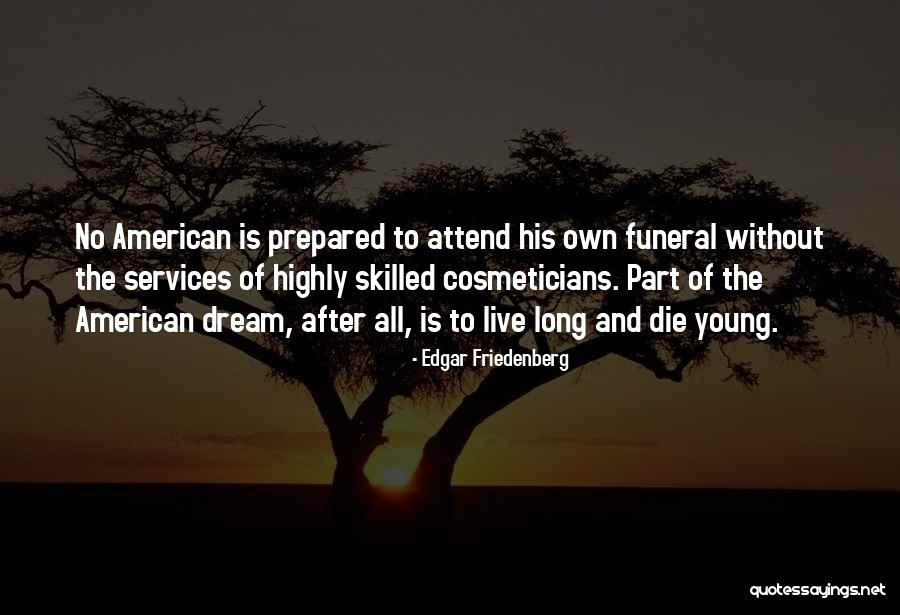 Young Die Quotes By Edgar Friedenberg Young Die Quotes By Edgar Friedenberg