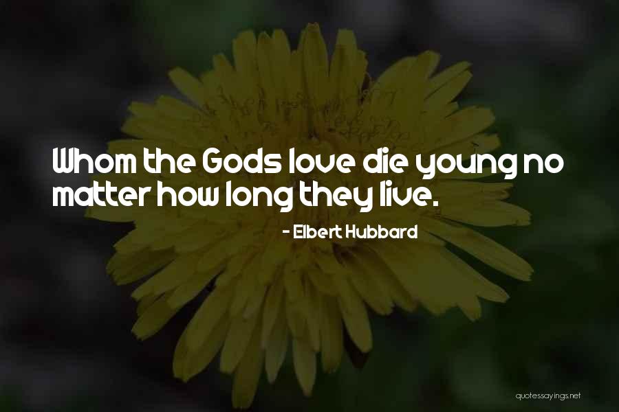Young Die Quotes By Elbert Hubbard Young Die Quotes By Elbert Hubbard
