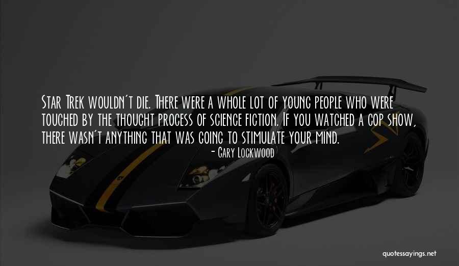 Young Die Quotes By Gary Lockwood