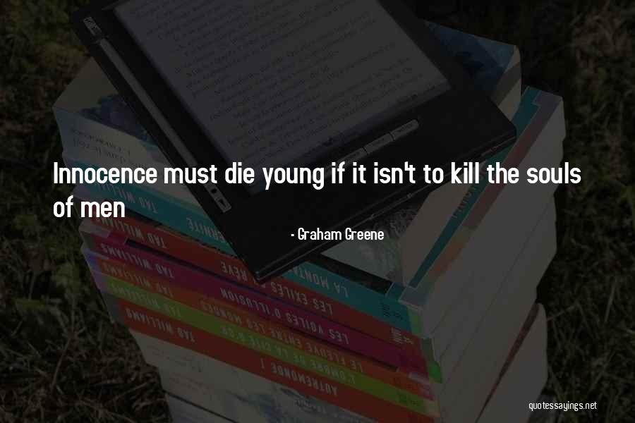 Young Die Quotes By Graham Greene