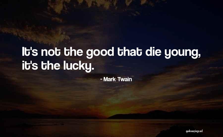 Young Die Quotes By Mark Twain