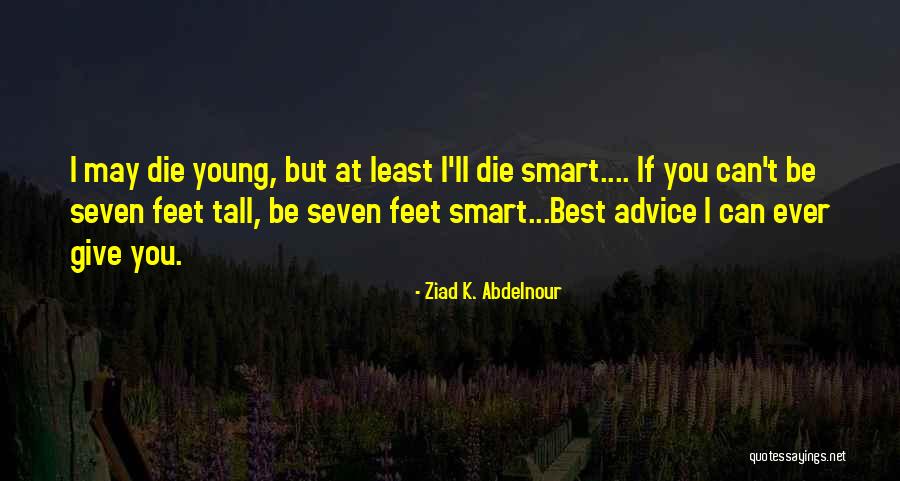 Young Die Quotes By Ziad K. Abdelnour