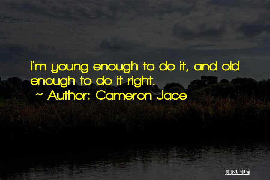 Young Enough To Quotes By Cameron Jace