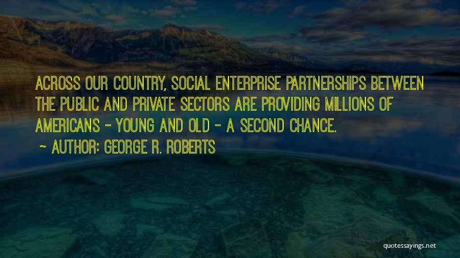 Young Enterprise Quotes By George R. Roberts