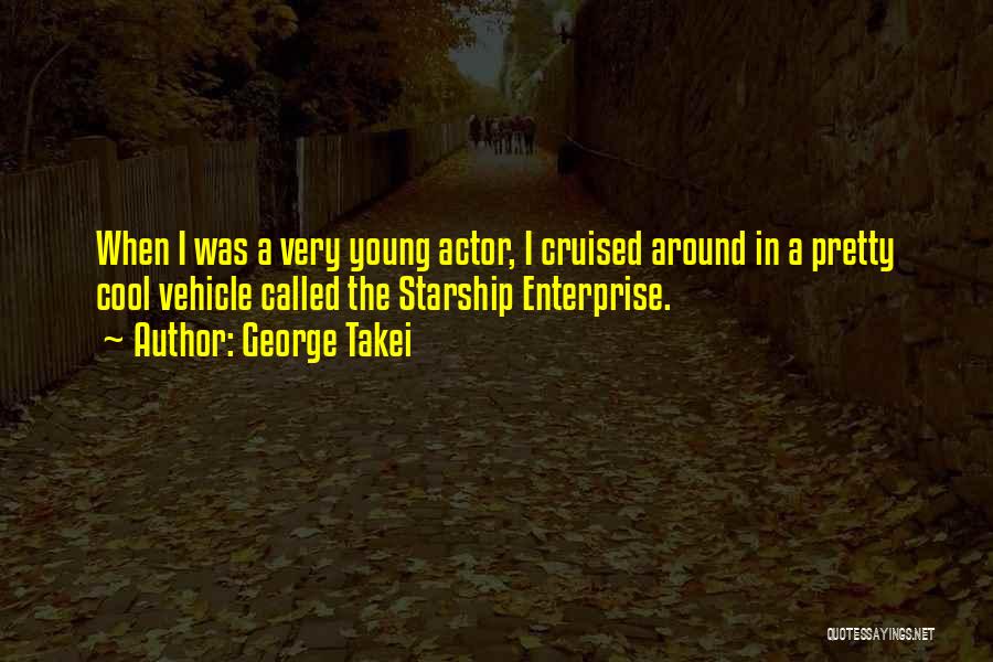 Young Enterprise Quotes By George Takei
