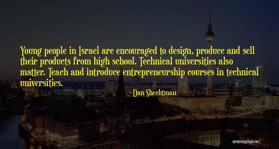 Young Entrepreneurship Quotes By Dan Shechtman